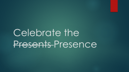 CELEBRATE THE PRESENCE, NOT THE PRESENTS.