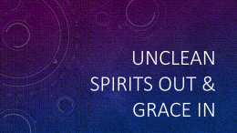 UNCLEAN SPIRITS OUT AND GRACE IN