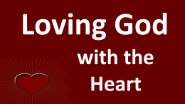 LOVING GOD WITH THE HEART