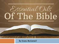 ESSENTIAL OILS OF THE BIBLE