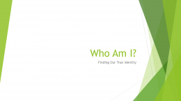 WHO AM I? FINDING MY TRUE IDENTITY