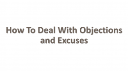 DEALING WITH OBJECTIONS AND EXCUSES