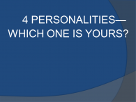 4 PERSONALITIES, WHICH ONE ARE YOU?