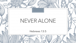 NEVER ALONE