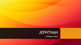 JEPHTHAH – UNLIKELY HERO