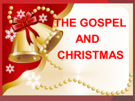 THE GOSPEL AND CHRISTMAS