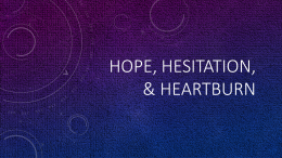 HOPE, HESITATION, & HEARTBURN